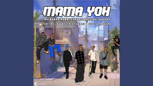 Lastborndiroba, Sjavasdadeejay & Xduppy - Mama Yoh Ft. Mellow & Sleazy & Cowboii &Scotts Maphuma