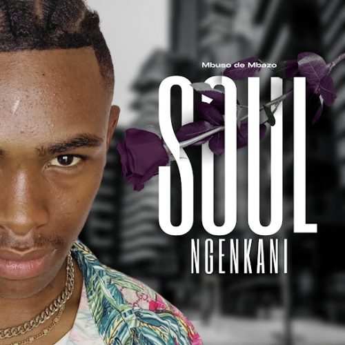 Mbuso De Mbazo - Soul Ngenkani