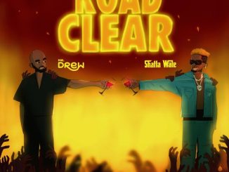 Mr Drew - Road Clear ft. Shatta Wale (Prod. M.O.G Beatz)