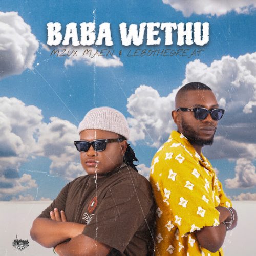 Mzux Maen - Baba Wethu Ft. Lebothegreat