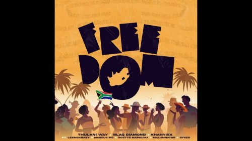 Thulani Way X Blaq Diamond & Khanyisa - Freedom Ft. Leemckrazy, Marcus Mc, Scotts Maphuma & Sykes