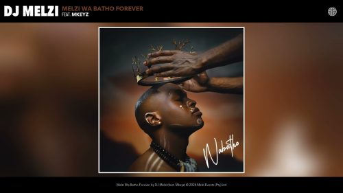 Dj Melzi – Melzi Wa Batho Forever Ft. Mkeyz