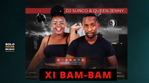 Dj Sunco & Queen Jenny – Xi Bam Bam