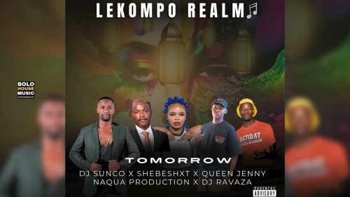 Dj Sunco, Shebeshxt, Queen Jenny, Naqua Production & Dj Ravasa – Tomorrow