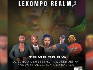 Dj Sunco, Shebeshxt, Queen Jenny, Naqua Production & Dj Ravasa – Tomorrow