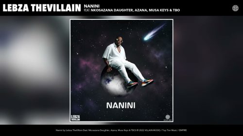 Lebza Thevillain - Nanini Ft. Nkosazana Daughter, Azana & Musa Keys & Tbo