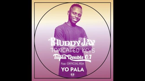 Phuddy Jay, Toxicated Keys & Tupla Double 0.7 - Yo Pala Ft. Toxicated Keys, Tupla Double 0.7 & Officixl Rsa