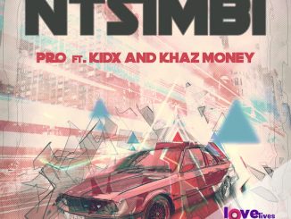 Pro - Ntsimbi Ft. Kid X & Khaz Money